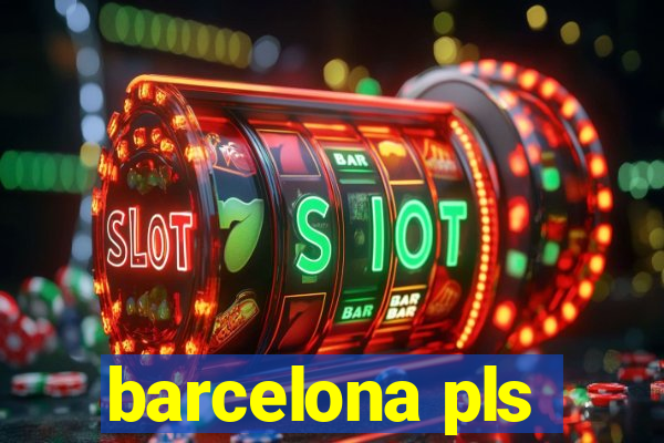 barcelona pls